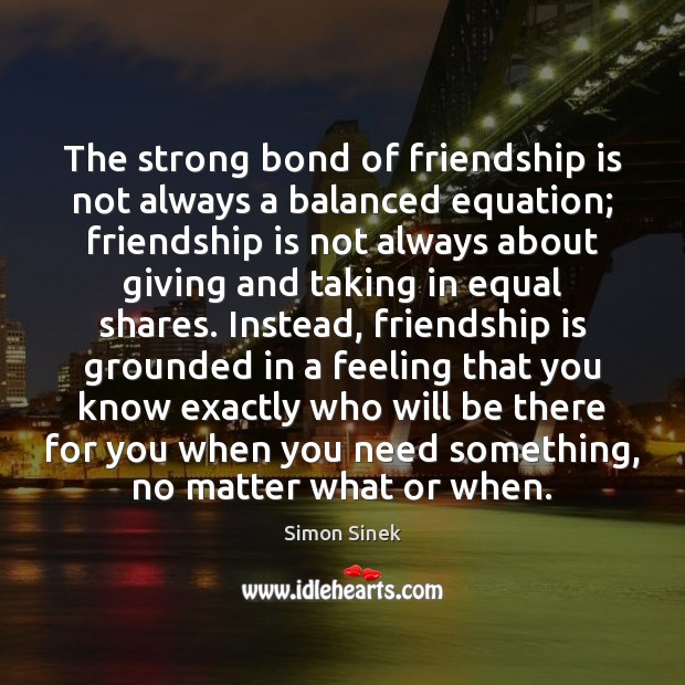 The strong bond of friendship is not always a balanced equation; friendship Image