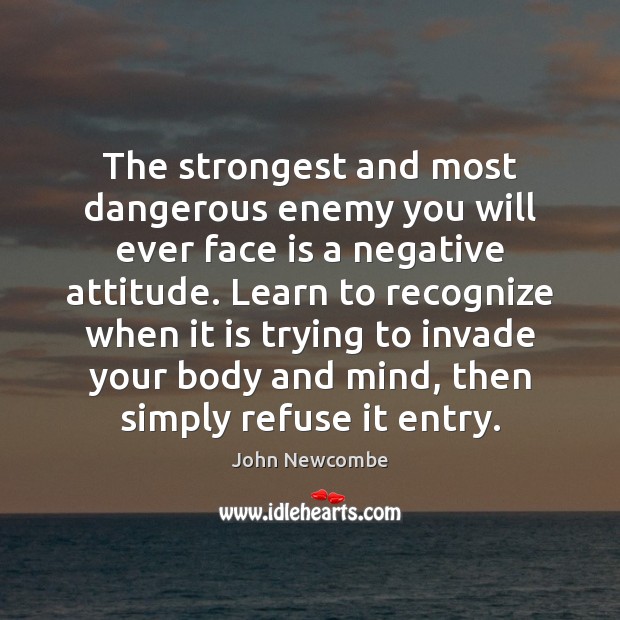 The strongest and most dangerous enemy you will ever face is a John Newcombe Picture Quote