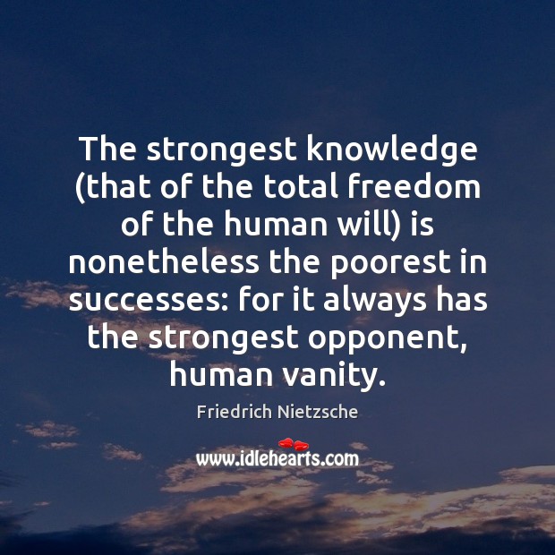 The strongest knowledge (that of the total freedom of the human will) Image
