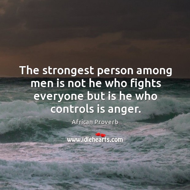 The strongest person among men is not he who fights everyone Image