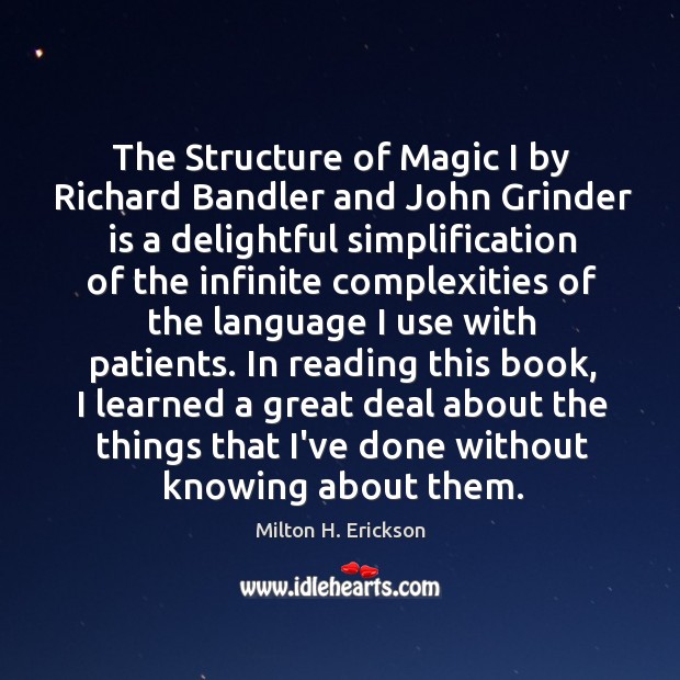 The Structure of Magic I by Richard Bandler and John Grinder is Milton H. Erickson Picture Quote