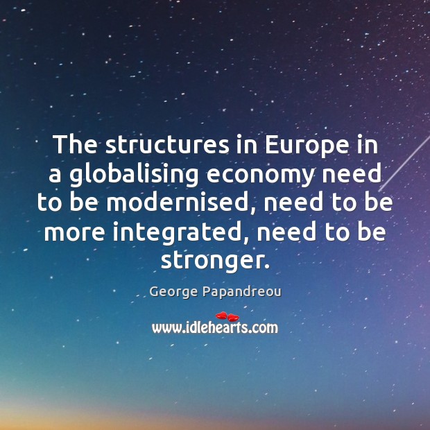The structures in Europe in a globalising economy need to be modernised, Economy Quotes Image