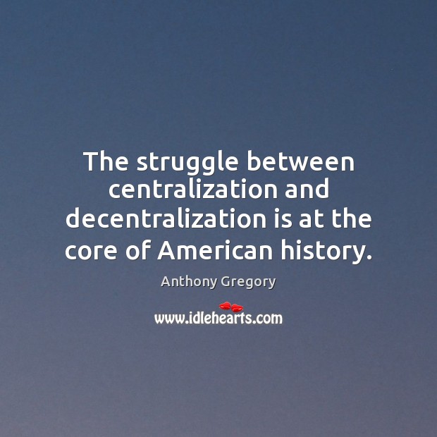 The struggle between centralization and decentralization is at the core of American Image