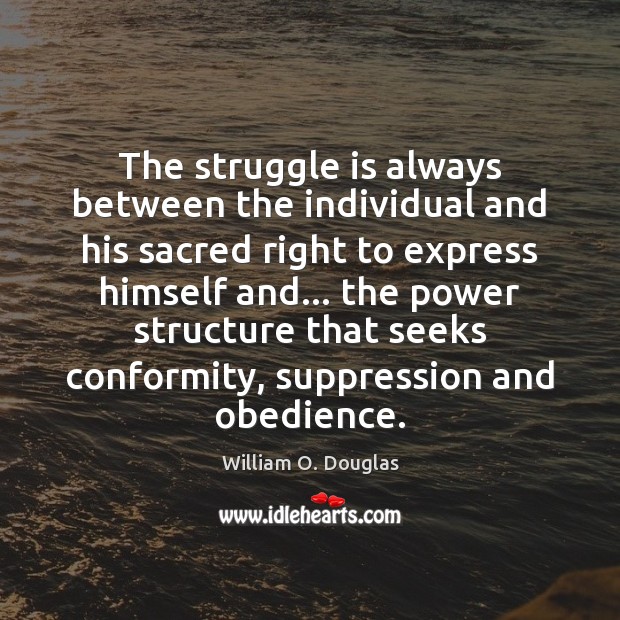 The struggle is always between the individual and his sacred right to Struggle Quotes Image