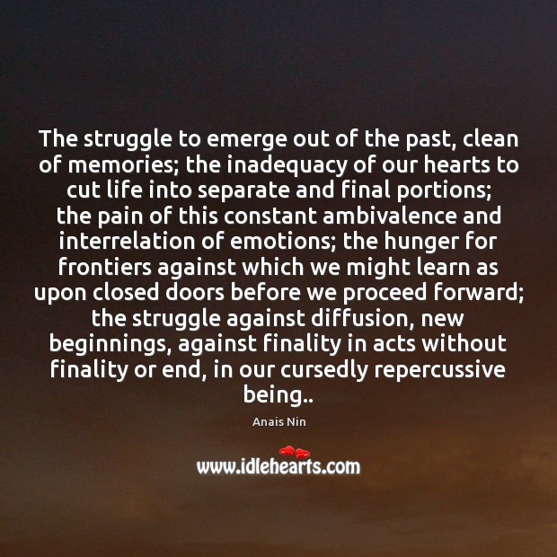 The struggle to emerge out of the past, clean of memories; the Anais Nin Picture Quote