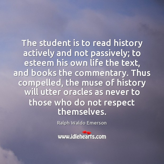 The student is to read history actively and not passively; to esteem Image