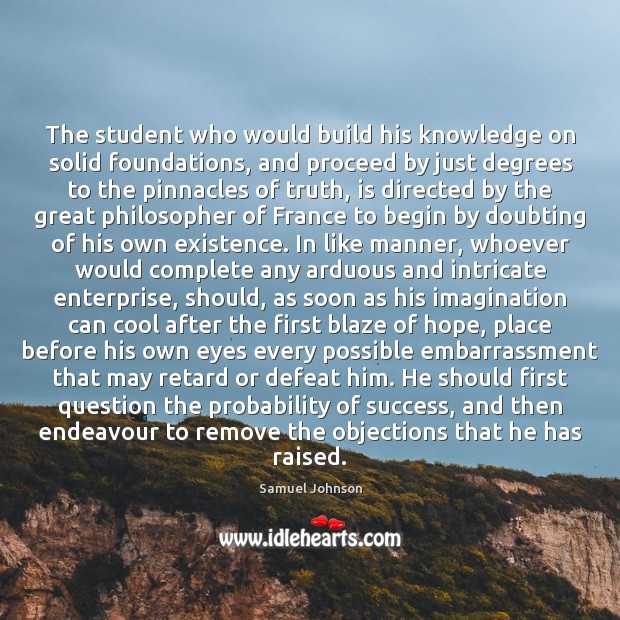 The student who would build his knowledge on solid foundations, and proceed Cool Quotes Image