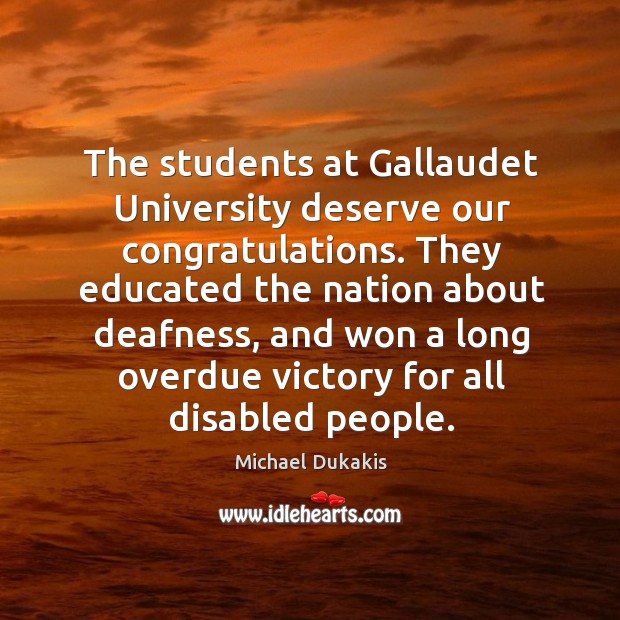 The students at Gallaudet University deserve our congratulations. They educated the nation Image