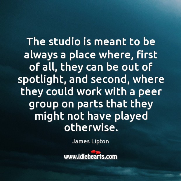 The studio is meant to be always a place where, first of all Image