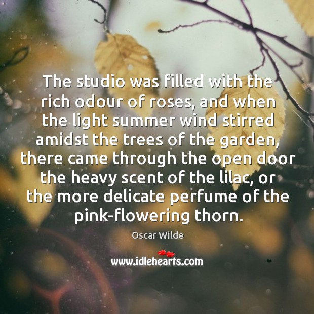The studio was filled with the rich odour of roses, and when Image