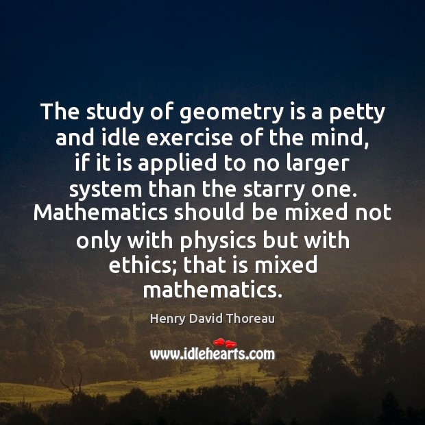 The study of geometry is a petty and idle exercise of the Image