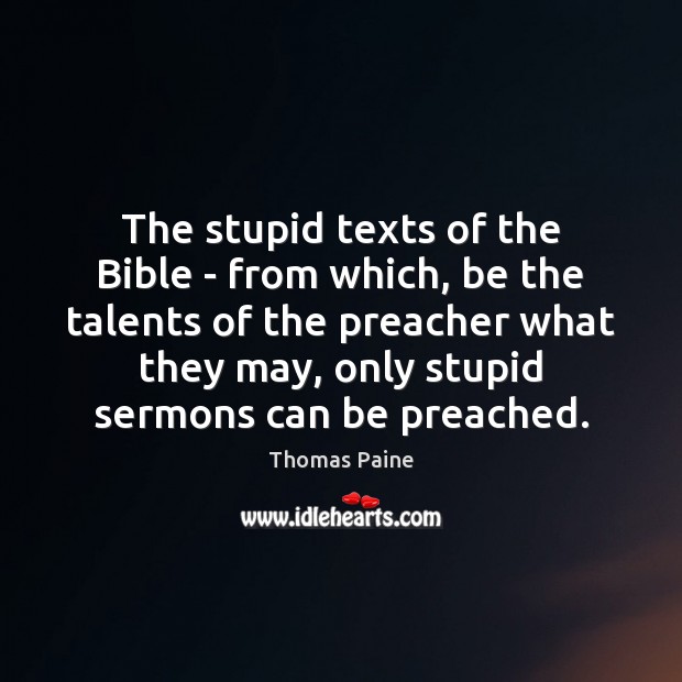 The stupid texts of the Bible – from which, be the talents Thomas Paine Picture Quote