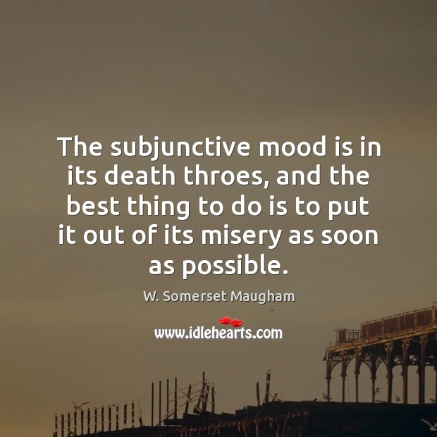 The subjunctive mood is in its death throes, and the best thing Image