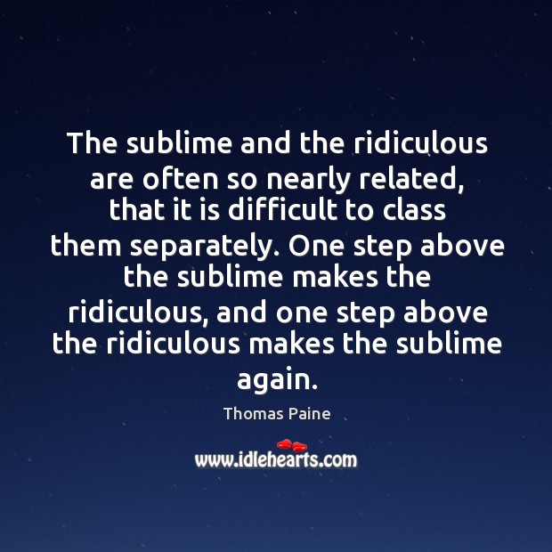 The sublime and the ridiculous are often so nearly related, that it is difficult to class them separately. Image
