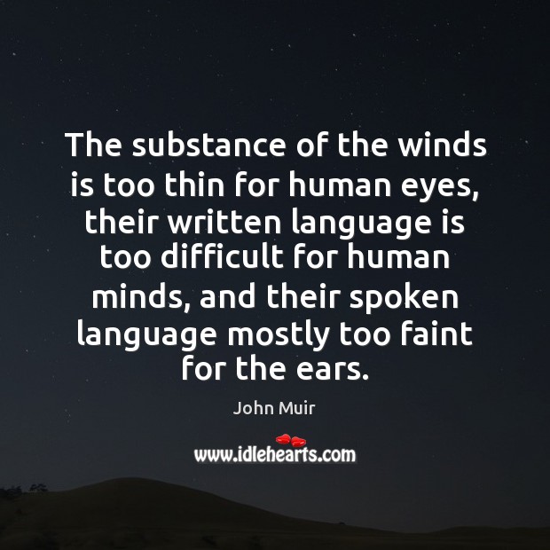 The substance of the winds is too thin for human eyes, their Image