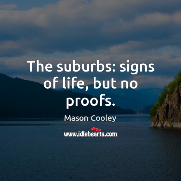 The suburbs: signs of life, but no proofs. Image
