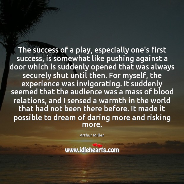 The success of a play, especially one’s first success, is somewhat like Dream Quotes Image