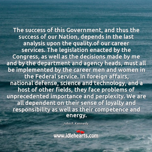 The success of this Government, and thus the success of our Nation, Image