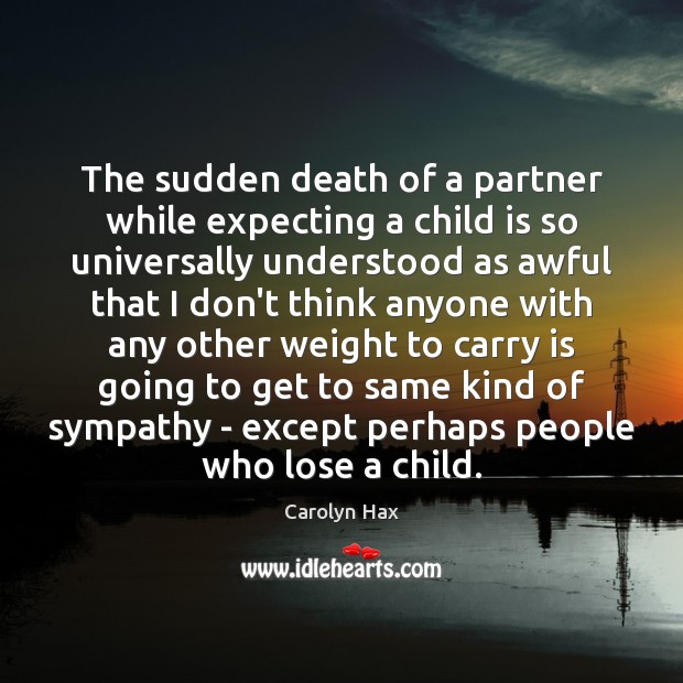 The sudden death of a partner while expecting a child is so Image
