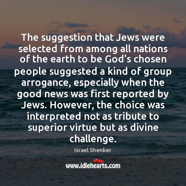The suggestion that Jews were selected from among all nations of the Image