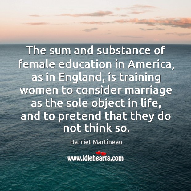 The sum and substance of female education in america, as in england Pretend Quotes Image