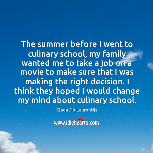 The summer before I went to culinary school, my family wanted me to take a job Summer Quotes Image