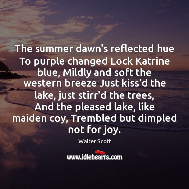The summer dawn’s reflected hue To purple changed Lock Katrine blue, Mildly Image
