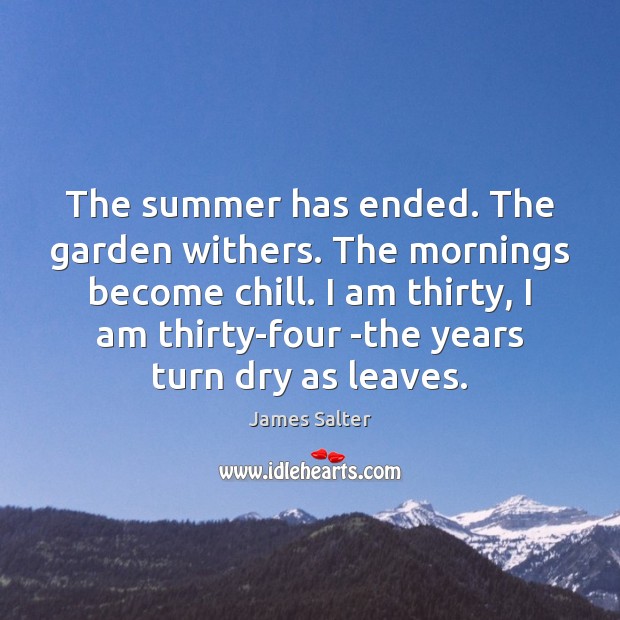 The summer has ended. The garden withers. The mornings become chill. I Summer Quotes Image