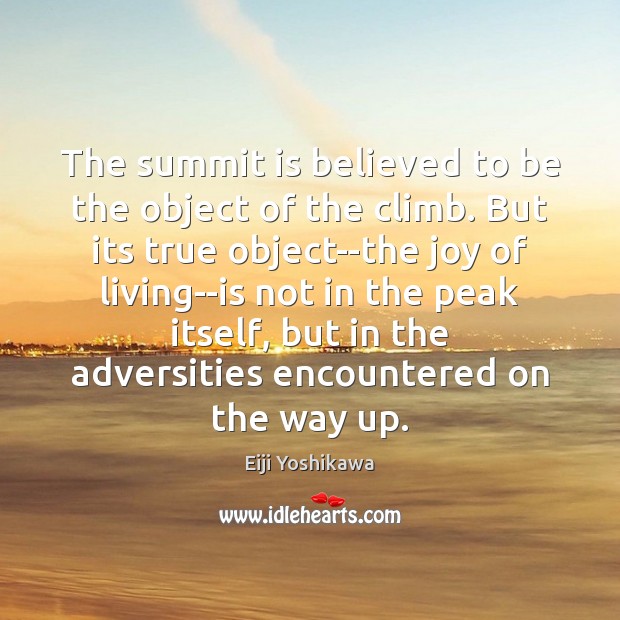 The summit is believed to be the object of the climb. But Image