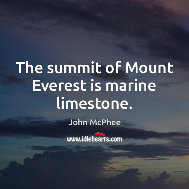 The summit of Mount Everest is marine limestone. Image
