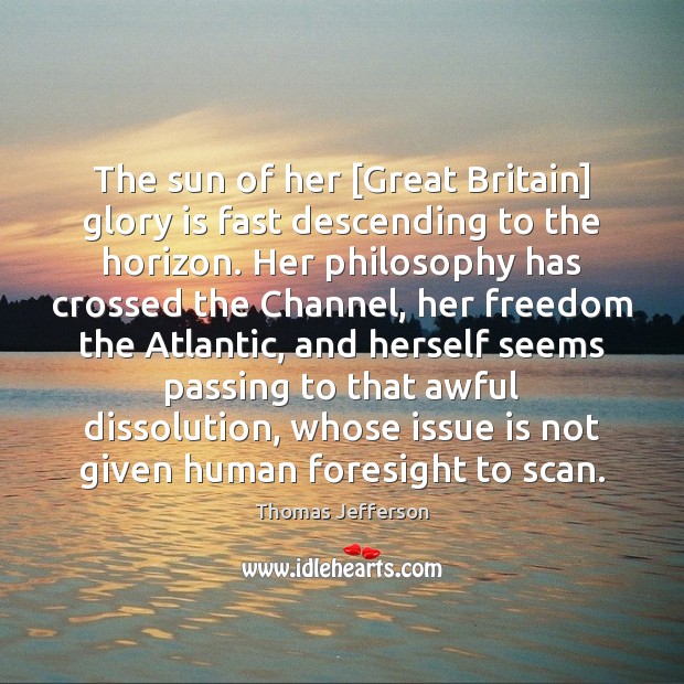 The sun of her [Great Britain] glory is fast descending to the Image