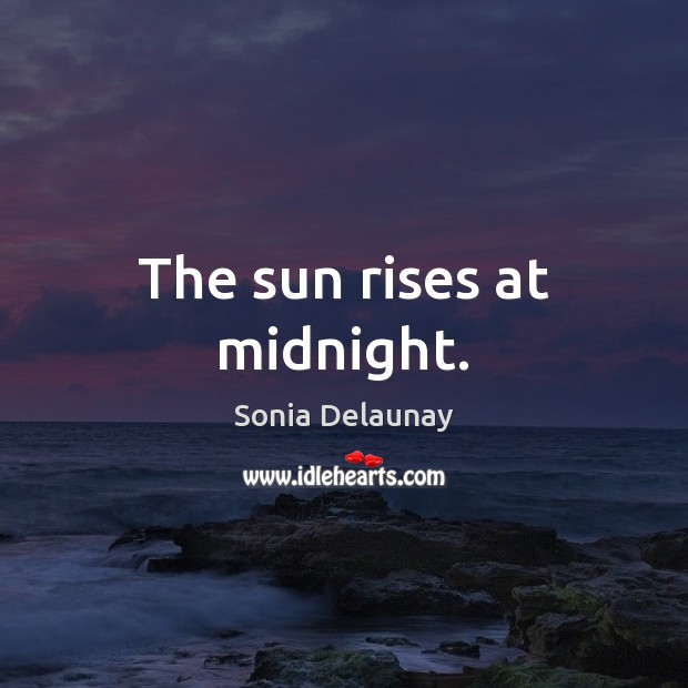 The sun rises at midnight. Image