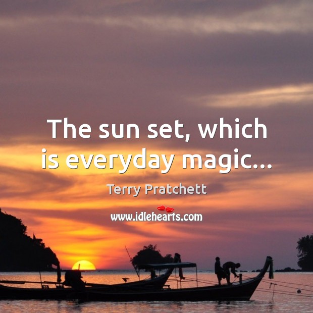 The sun set, which is everyday magic… Image