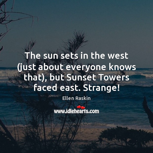 The sun sets in the west (just about everyone knows that), but Image