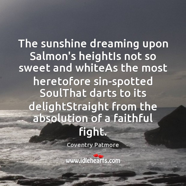 The sunshine dreaming upon Salmon’s heightIs not so sweet and whiteAs the Dreaming Quotes Image