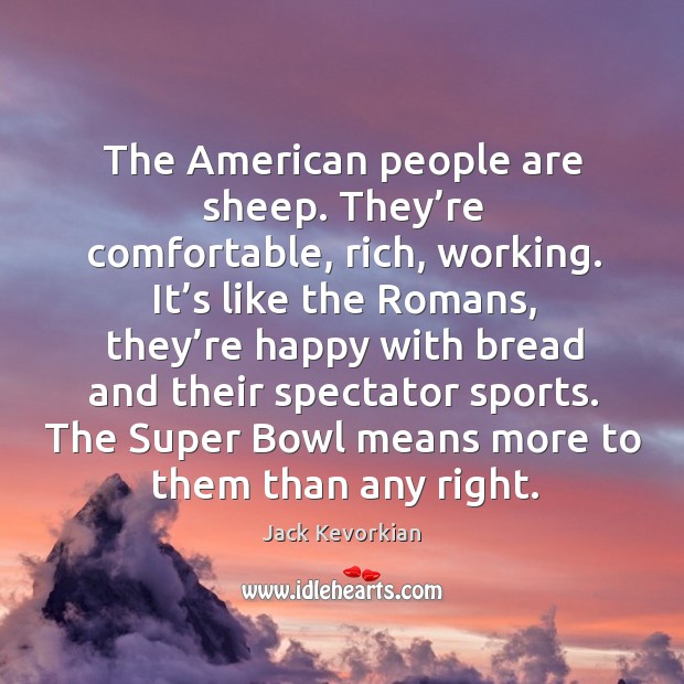 The super bowl means more to them than any right. Image