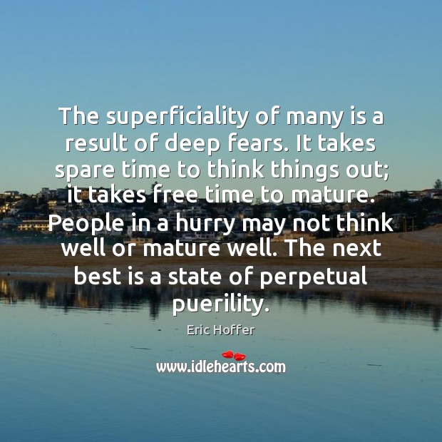 The superficiality of many is a result of deep fears. It takes Image