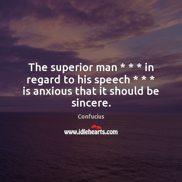 The superior man * * * in regard to his speech * * * is anxious that it should be sincere. Image