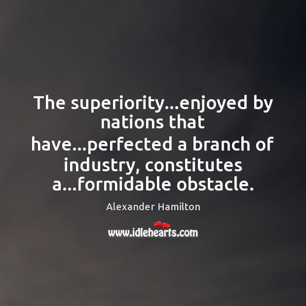 The superiority…enjoyed by nations that have…perfected a branch of industry, Image