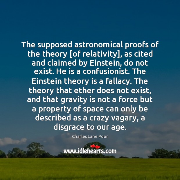 The supposed astronomical proofs of the theory [of relativity], as cited and Charles Lane Poor Picture Quote