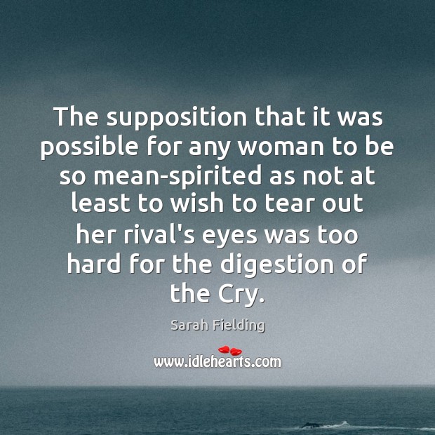 The supposition that it was possible for any woman to be so Image