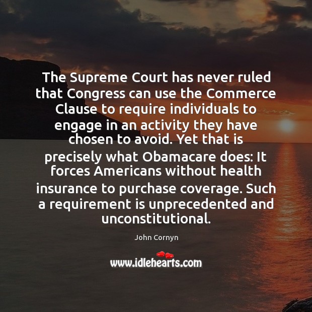 The Supreme Court has never ruled that Congress can use the Commerce Health Quotes Image