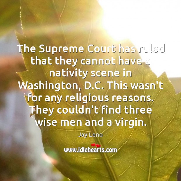 The Supreme Court has ruled that they cannot have a nativity scene Image
