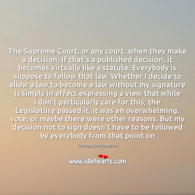 The Supreme Court, or any court, when they make a decision, if Image