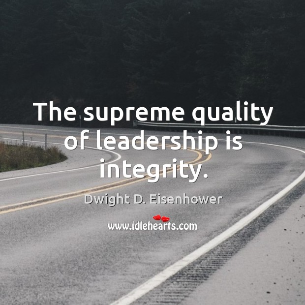 The supreme quality of leadership is integrity. Leadership Quotes Image