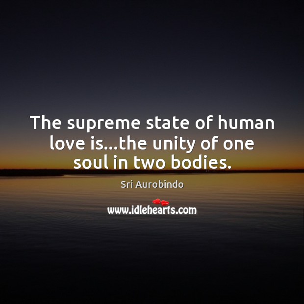 The supreme state of human love is…the unity of one soul in two bodies. Image