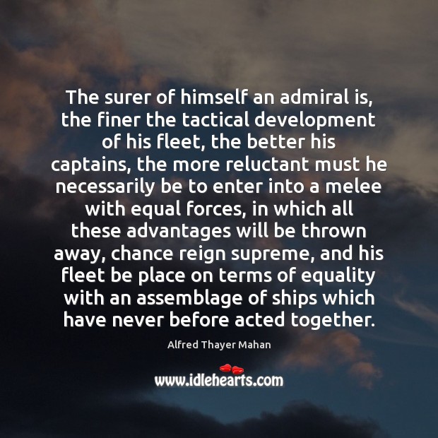 The surer of himself an admiral is, the finer the tactical development Image
