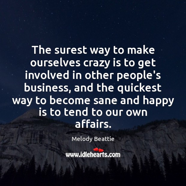 The surest way to make ourselves crazy is to get involved in Melody Beattie Picture Quote