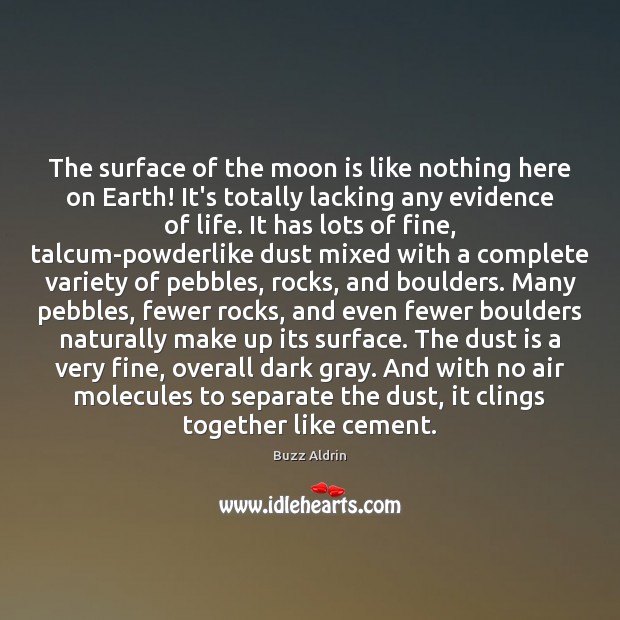 The surface of the moon is like nothing here on Earth! It’s Buzz Aldrin Picture Quote