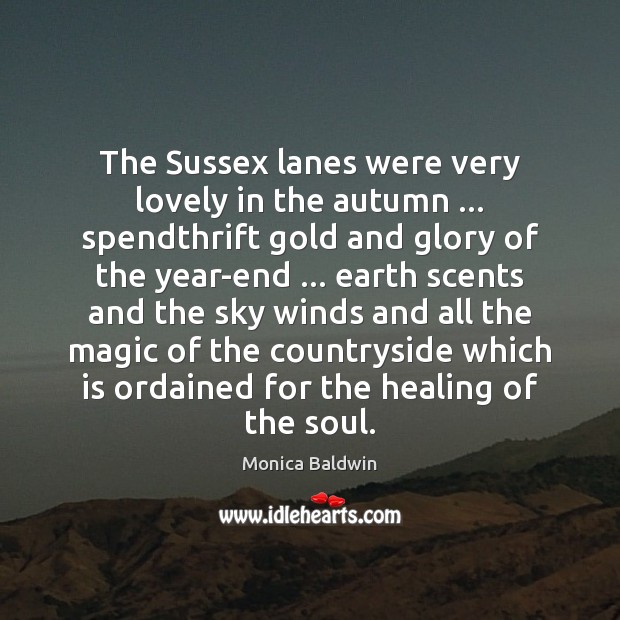 The Sussex lanes were very lovely in the autumn … spendthrift gold and Monica Baldwin Picture Quote